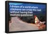 Dream Of Chicken Crossing Road Without Motives Questioned Funny Poster-null-Framed Poster