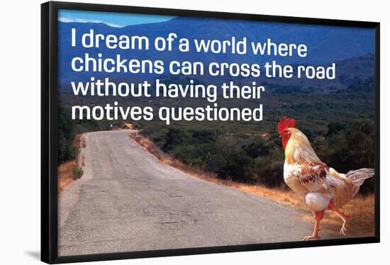 Dream Of Chicken Crossing Road Without Motives Questioned  - Funny Poster-Ephemera-Framed Poster