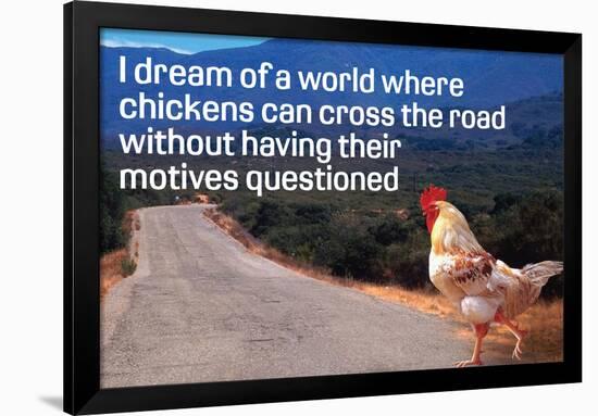 Dream Of Chicken Crossing Road Without Motives Questioned  - Funny Poster-Ephemera-Framed Poster