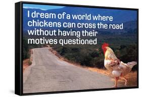 Dream Of Chicken Crossing Road Without Motives Questioned  - Funny Poster-Ephemera-Framed Stretched Canvas