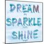 Dream, Sparkle, Shine-SD Graphics Studio-Mounted Premium Giclee Print