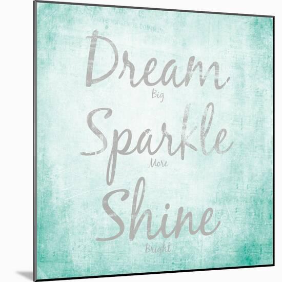 Dream, Sparkle, Shine-SD Graphics Studio-Mounted Art Print