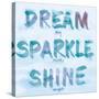 Dream, Sparkle, Shine-SD Graphics Studio-Stretched Canvas