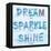 Dream, Sparkle, Shine-SD Graphics Studio-Framed Stretched Canvas