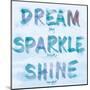 Dream, Sparkle, Shine-SD Graphics Studio-Mounted Art Print
