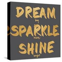 Dream, Sparkle, Shine-SD Graphics Studio-Stretched Canvas