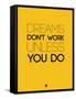 Dreams Don't Work Unless You Do 1-NaxArt-Framed Stretched Canvas