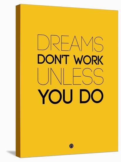 Dreams Don't Work Unless You Do 1-NaxArt-Stretched Canvas