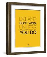 Dreams Don't Work Unless You Do 1-NaxArt-Framed Art Print