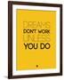 Dreams Don't Work Unless You Do 1-NaxArt-Framed Art Print