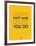 Dreams Don't Work Unless You Do 1-NaxArt-Framed Art Print