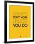 Dreams Don't Work Unless You Do 1-NaxArt-Framed Art Print