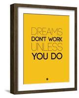 Dreams Don't Work Unless You Do 1-NaxArt-Framed Art Print