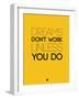 Dreams Don't Work Unless You Do 1-NaxArt-Framed Art Print