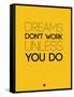 Dreams Don't Work Unless You Do 1-NaxArt-Framed Stretched Canvas