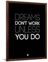 Dreams Don't Work Unless You Do 2-NaxArt-Framed Art Print