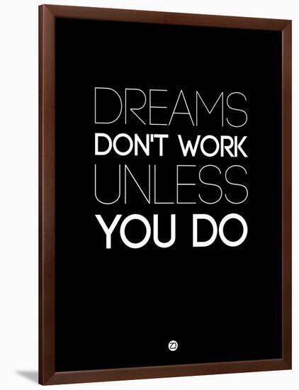 Dreams Don't Work Unless You Do 2-NaxArt-Framed Art Print