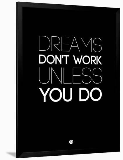 Dreams Don't Work Unless You Do 2-NaxArt-Framed Art Print