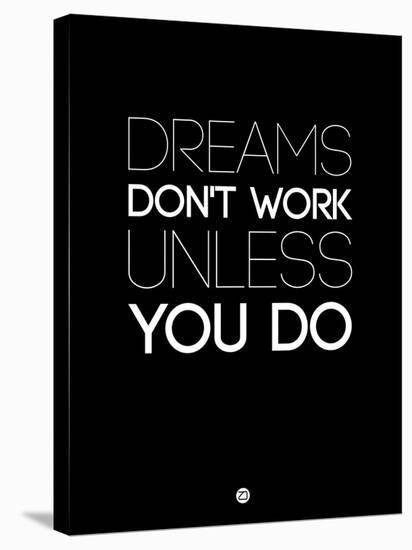 Dreams Don't Work Unless You Do 2-NaxArt-Stretched Canvas