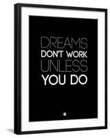 Dreams Don't Work Unless You Do 2-NaxArt-Framed Art Print