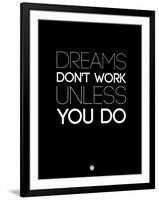 Dreams Don't Work Unless You Do 2-NaxArt-Framed Art Print