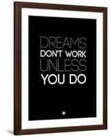 Dreams Don't Work Unless You Do 2-NaxArt-Framed Art Print