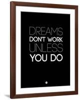 Dreams Don't Work Unless You Do 2-NaxArt-Framed Art Print