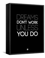 Dreams Don't Work Unless You Do 2-NaxArt-Framed Stretched Canvas