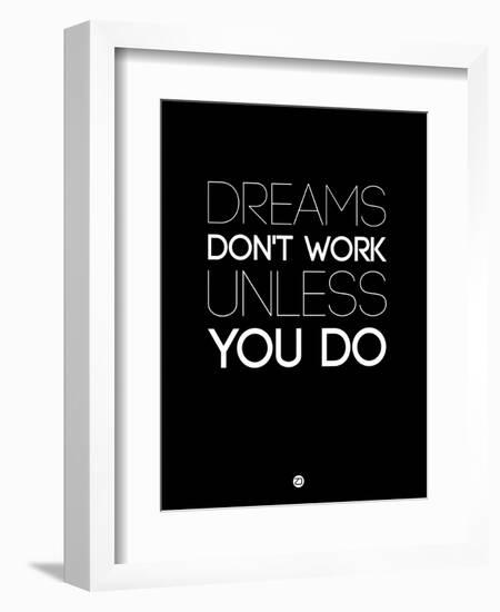 Dreams Don't Work Unless You Do 2-NaxArt-Framed Art Print