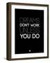 Dreams Don't Work Unless You Do 2-NaxArt-Framed Art Print