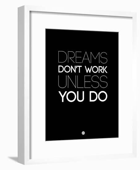 Dreams Don't Work Unless You Do 2-NaxArt-Framed Art Print