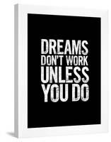 Dreams Dont Work Unless You Do Block-Brett Wilson-Framed Art Print