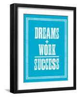 Dreams Work Success-Brett Wilson-Framed Art Print