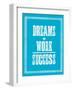 Dreams Work Success-Brett Wilson-Framed Art Print