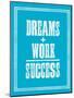 Dreams Work Success-Brett Wilson-Mounted Art Print