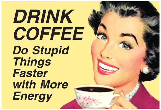 Drink Coffee Do Stupid Things With More Energy Funny Poster-null-Lamina Framed Poster