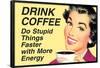 Drink Coffee Do Stupid Things With More Energy  - Funny Poster-Ephemera-Framed Poster