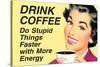 Drink Coffee Do Stupid Things With More Energy  - Funny Poster-Ephemera-Stretched Canvas