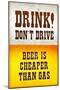 Drink Don't Drive Beer Humor Print Poster-null-Mounted Poster