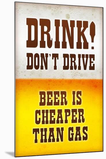 Drink Don't Drive Beer Humor Print Poster-null-Mounted Poster