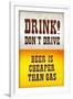 Drink Don't Drive Beer Humor-null-Framed Art Print