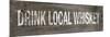 Drink Local Whiskey-null-Mounted Art Print