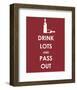 Drink Lots and Pass Out-null-Framed Giclee Print