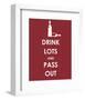 Drink Lots and Pass Out-null-Framed Giclee Print