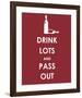 Drink Lots and Pass Out-null-Framed Giclee Print