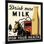 Drink More Milk for Your Health-null-Mounted Giclee Print