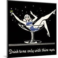 Drink to Me Only with Thine Eyes-null-Mounted Art Print