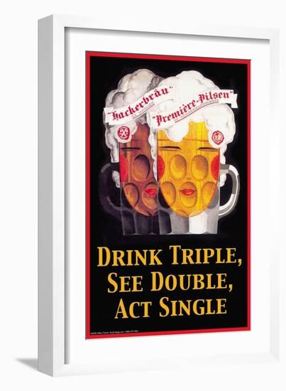 Drink Triple, See Double, Act Single-null-Framed Art Print