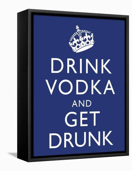 Drink Vodka and Get Drunk Poster-null-Framed Stretched Canvas