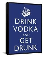 Drink Vodka and Get Drunk Poster-null-Framed Stretched Canvas